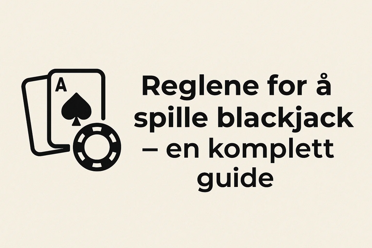 Reglene for ? spille blackjack ? en komplett guide